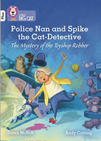 Police Nan and Spike the Cat-Detective - The Mystery of the Toyshop Robber: Band 10+/White Plus (Collins Big Cat) - Dawn McNiff [KSIĄŻKA]