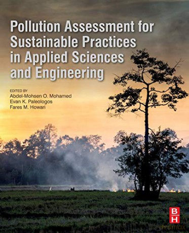 Pollution Assessment for Sustainable Practices in Applied Sciences and Engineering: Concepts, Techniques, and Practice - Abdel-Mohsen O. Mohamed [KSIĄŻKA]