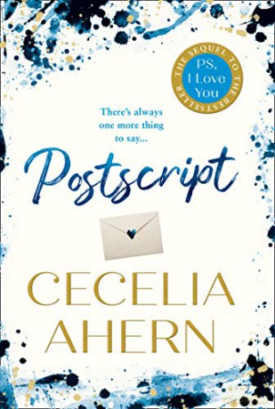 Postscript: The Sunday Times bestselling sequel to PS, I LOVE YOU: The most uplifting and romantic novel, sequel to the international best seller PS, I LOVE YOU - Cecelia Ahern [KSIĄŻKA]