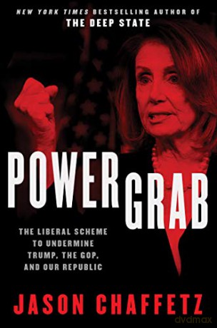 Power Grab: The Liberal Scheme to Undermine Trump, the GOP, and Our Republic - Jason Chaffetz [KSIĄŻKA]