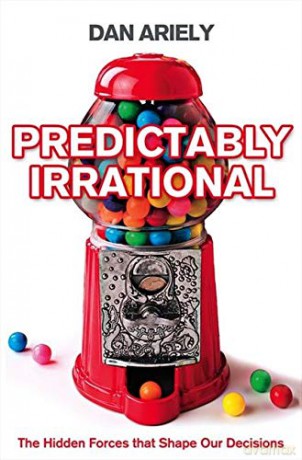 Predictably Irrational: The Hidden Forces That Shape Our Decisions - Dan Ariely [KSIĄŻKA]