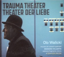 Olo Walicki: Trauma Theater. Theater der Liebe [2CD]