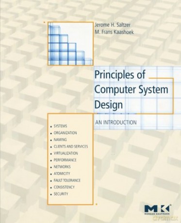 Principles of Computer System Design: An Introduction - Jerome H. Saltzer [KSIĄŻKA]