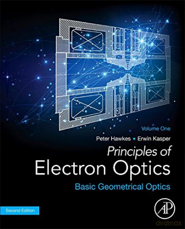 Principles of Electron Optics: Basic Geometrical Optics: 1 - Peter W. Hawkes [KSIĄŻKA]