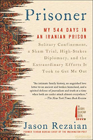 Prisoner: My 544 Days in an Iranian Prison-Solitary Confinement, a Sham Trial, High-Stakes Diplomacy, and the Extraordinary Efforts It Took to Get Me Out - Jason Rezaian [KSIĄŻKA]