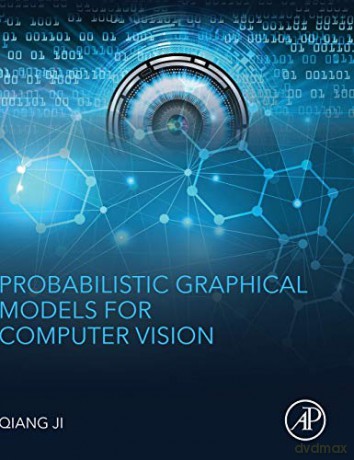 Probabilistic Graphical Models for Computer Vision. - Qiang Ji [KSIĄŻKA]