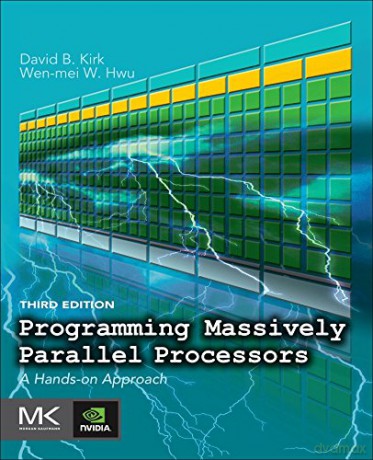 Programming Massively Parallel Processors: A Hands-on Approach - David B. Kirk [KSIĄŻKA]