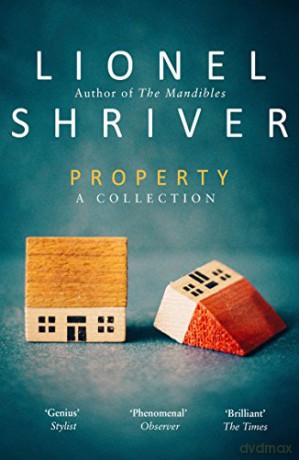 Property: A Collection - Lionel Shriver [KSIĄŻKA]