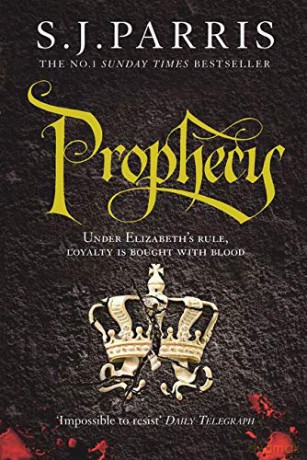 Prophecy: A gripping conspiracy thriller in the No. 1 Sunday Times bestselling historical crime series: Book 2 (Giordano Bruno) - S. J. Parris [KSIĄŻKA]