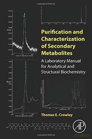 Purification and Characterization of Secondary Metabolites: A Laboratory Manual for Analytical and Structural Biochemistry - Thomas E. Crowley [KSIĄŻKA]