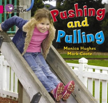 Pushing and Pulling: This simple non-fiction recount demonstrates different types of pushing and pulling.: Band 01a/Pink A (Collins Big Cat) - Monica Hughes [KSIĄŻKA]