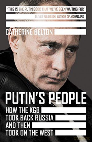 Putin's People: How the KGB Took Back Russia and then Took on the West - Catherine Belton [KSIĄŻKA]