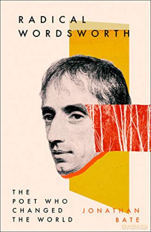 Radical Wordsworth: The Poet Who Changed the World - Jonathan Bate [KSIĄŻKA]
