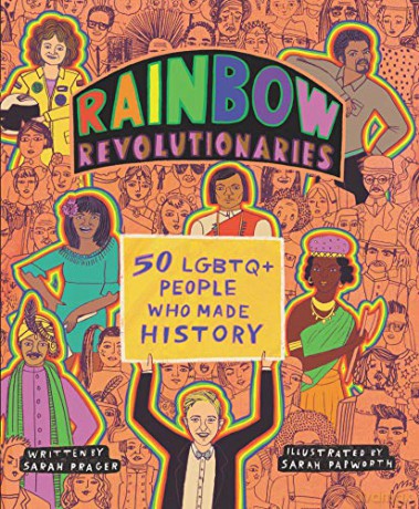 Rainbow Revolutionaries: Fifty LGBTQ+ People Who Made History - Sarah Prager [KSIĄŻKA]