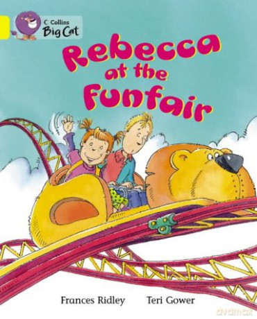 Rebecca at the Funfair: A story about Rebecca's visit to the funfair.: Band 03/Yellow (Collins Big Cat) - Frances Ridley [KSIĄŻKA]