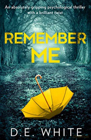 Remember Me: An absolutely gripping psychological thriller with a brilliant twist - D. E. White [KSIĄŻKA]