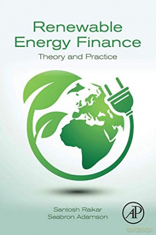 Renewable Energy Finance: Theory and Practice - Santosh Raikar [KSIĄŻKA]