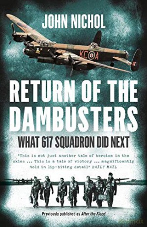 Return of the Dambusters: What 617 Squadron Did Next - John Nichol [KSIĄŻKA]