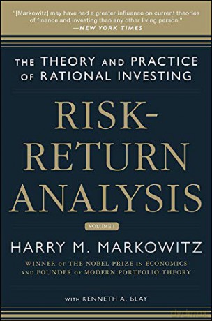 Risk-Return Analysis: The Theory and Practice of Rational Investing (Volume One): 1 - Harry Markowitz [KSIĄŻKA]