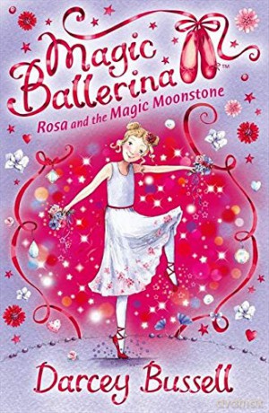 Rosa and the Magic Moonstone: Book 9 (Magic Ballerina) - Darcey Bussell [KSIĄŻKA]