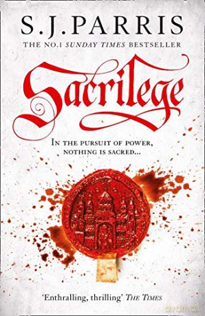Sacrilege: The thrilling historical crime book from the No. 1 Sunday Times bestselling author: Book 3 (Giordano Bruno) - S. J. Parris [KSIĄŻKA]