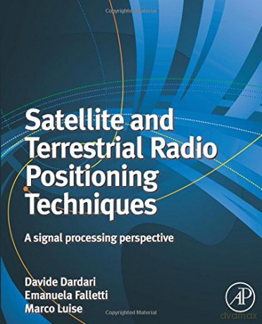Satellite and Terrestrial Radio Positioning Techniques: A signal processing perspective - Davide Dardari [KSIĄŻKA]