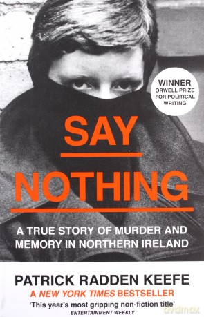 Say Nothing: A True Story of Murder and Memory in Northern Ireland - Patrick Radden Keefe [KSIĄŻKA]