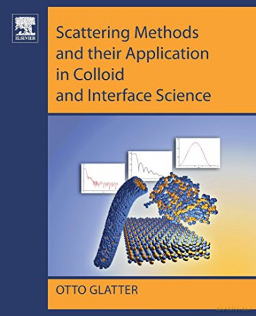 Scattering Methods and their Application in Colloid and Interface Science - Otto Glatter [KSIĄŻKA]