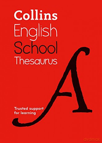 School Thesaurus: Trusted support for learning (Collins School Dictionaries) [KSIĄŻKA]