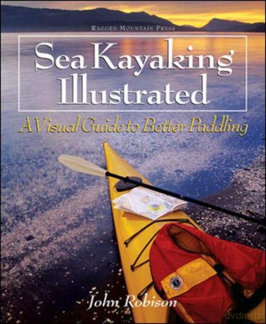 Sea Kayaking Illustrated: A Visual Guide to Better Paddling - John Robison [KSIĄŻKA]