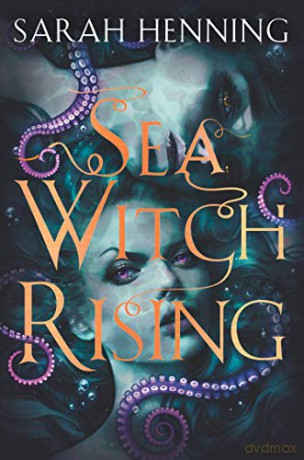 Sea Witch Rising - Sarah Henning [KSIĄŻKA]