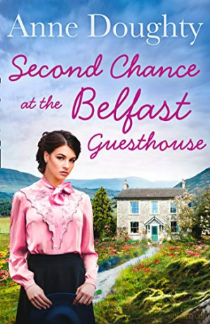 Second Chance at the Belfast Guesthouse: An emotional rural Irish family saga, for fans of Katie Flynn - Anne Doughty [KSIĄŻKA]