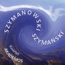Akademos String Quartet: Szymanowski - Szymański [CD]