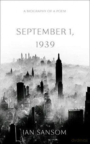 September 1, 1939: A Biography of a Poem - Ian Sansom [KSIĄŻKA]