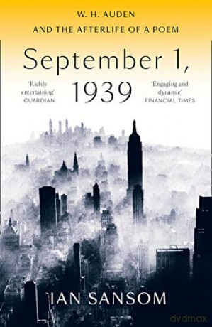 September 1, 1939: W. H. Auden and the Afterlife of a Poem - Ian Sansom [KSIĄŻKA]