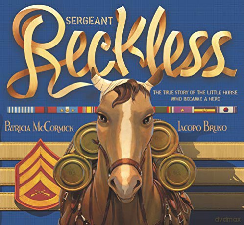 Sergeant Reckless: The True Story of the Little Horse Who Became a Hero - Patricia McCormick [KSIĄŻKA]