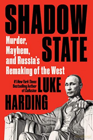 Shadow State: Murder, Mayhem, and Russia's Remaking of the West - Luke Harding [KSIĄŻKA]