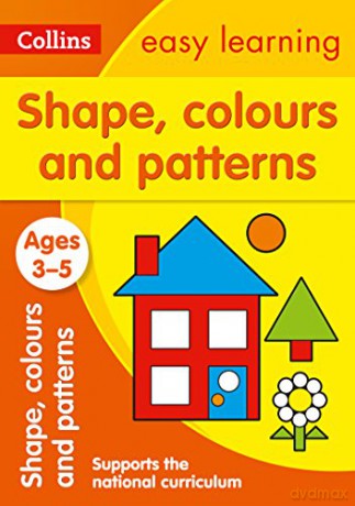 Shapes, Colours and Patterns Ages 3-5: Reception Maths Home Learning and School Resources from the Publisher of Revision Practice Guides, Workbooks, and Activities. (Collins Easy Learning Preschool) [KSIĄŻKA]