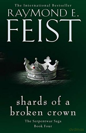 Shards of a Broken Crown: Book 4 (The Serpentwar Saga) - Raymond E. Feist [KSIĄŻKA]