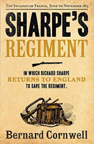 Sharpe's Regiment: The Invasion of France, June to November 1813: Book 17 (The Sharpe Series) - Bernard Cornwell [KSIĄŻKA]