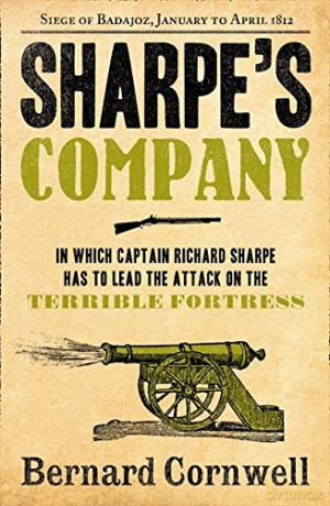 Sharpe's Company: In which capital Richard Sharpe has to lead the attack on the terrible fortress: The Siege of Badajoz, January to April 1812: Book 13 (The Sharpe Series) - Bernard Cornwell [KSIĄŻKA]