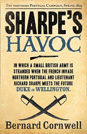 Sharpe's Havoc (The Sharpe Series): The Northern Portugal Campaign, Spring 1809 (The Sharpe Series, Book 7) - Bernard Cornwell [KSIĄŻKA]