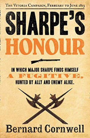 Sharpe's Honour: Richard Sharpe and the Vitoria Campaign, February to June 1813. Bernard Cornwell (The Sharpe Series): Book 16 - Bernard Cornwell [KSIĄŻKA]