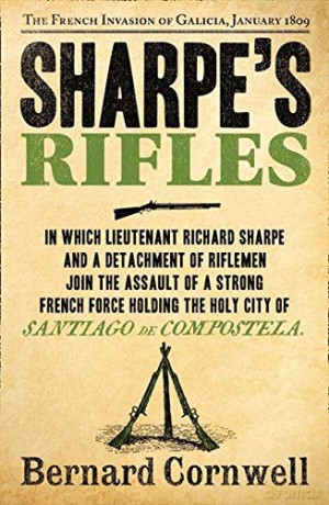 Sharpe's Rifles (The Sharpe Series): The French Invasion of Galicia, January 1809 (The Sharpe Series, Book 6) - Bernard Cornwell [KSIĄŻKA]