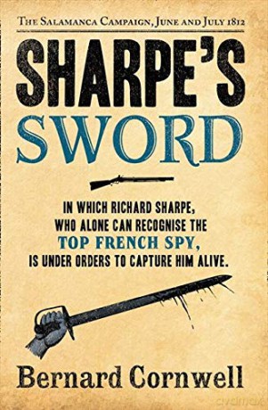 Sharpe's Sword: In which Richard Sharpe, who alone can recognise the top french spy is under orders to capture him alive: The Salamanca Campaign, June and July 1812: Book 14 (The Sharpe Series) - Bernard Cornwell [KSIĄŻKA]