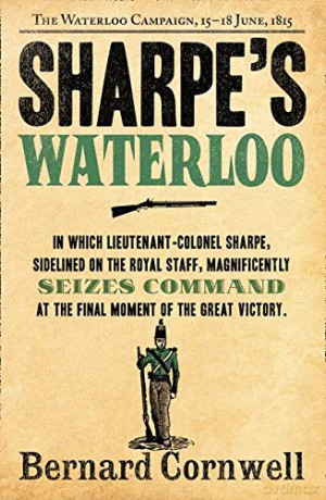 Sharpe's Waterloo: Richard Sharpe and the Waterloo Campaign, 15 June to 18 June 1815 (The Sharpe Series): The Waterloo Campaign, 15-18 June, 1815: Book 20 - Bernard Cornwell [KSIĄŻKA]
