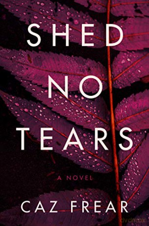 Shed No Tears (Cat Kinsella) - Caz Frear [KSIĄŻKA]