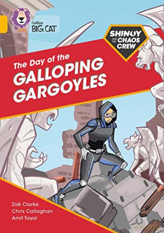 Shinoy and the Chaos Crew: The Day of the Galloping Gargoyles: Band 09/Gold (Collins Big Cat) - Chris Callaghan [KSIĄŻKA]