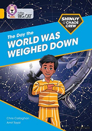 Shinoy and the Chaos Crew: The Day the World Was Weighed Down: Band 09/Gold (Collins Big Cat) - Chris Callaghan [KSIĄŻKA]