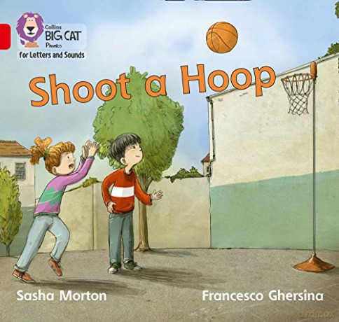 Shoot a Hoop: Band 02B/Red B (Collins Big Cat Phonics for Letters and Sounds) - Sasha Morton [KSIĄŻKA]